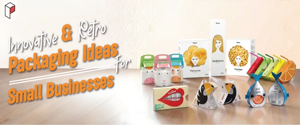 Innovative And Retro Packaging Ideas for Small Businesses